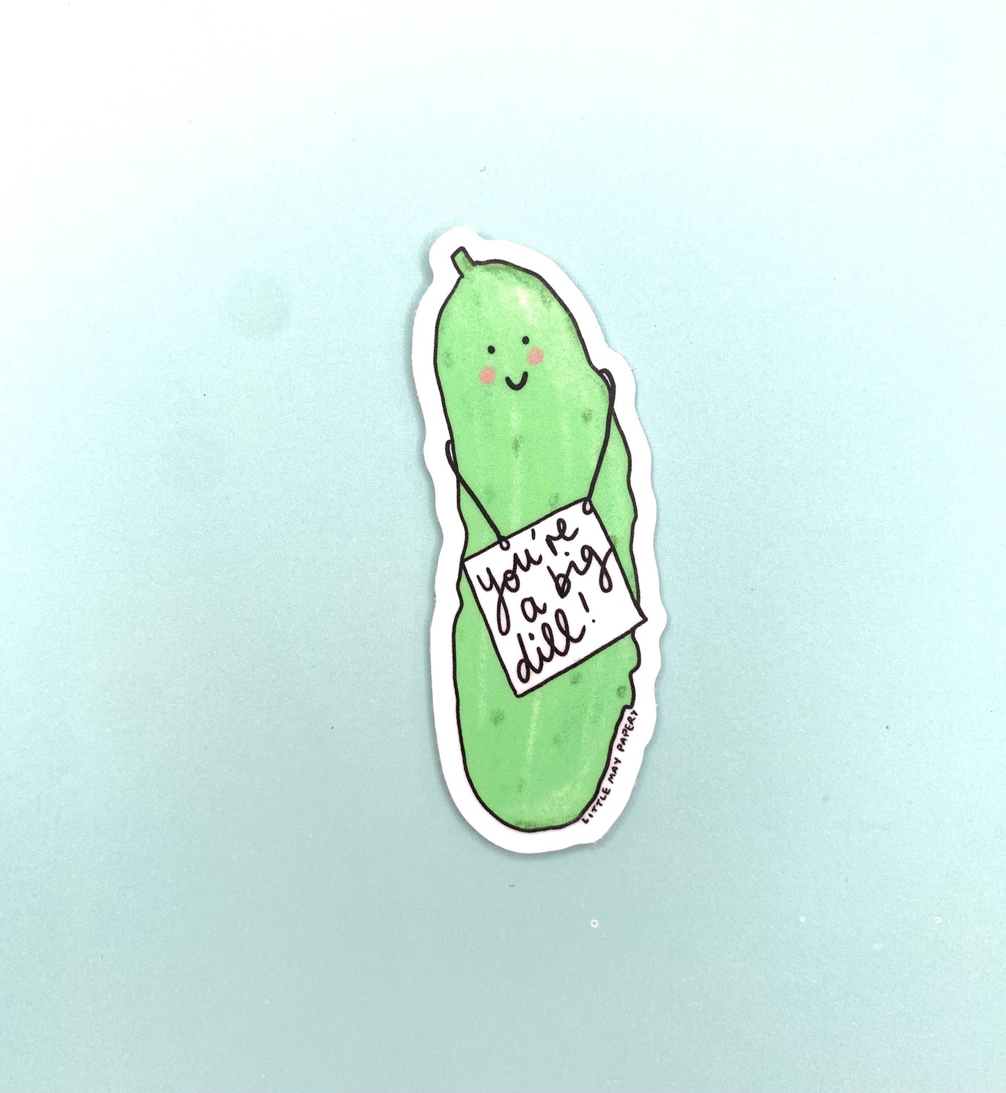 You’re a big Dill Vinyl Sticker