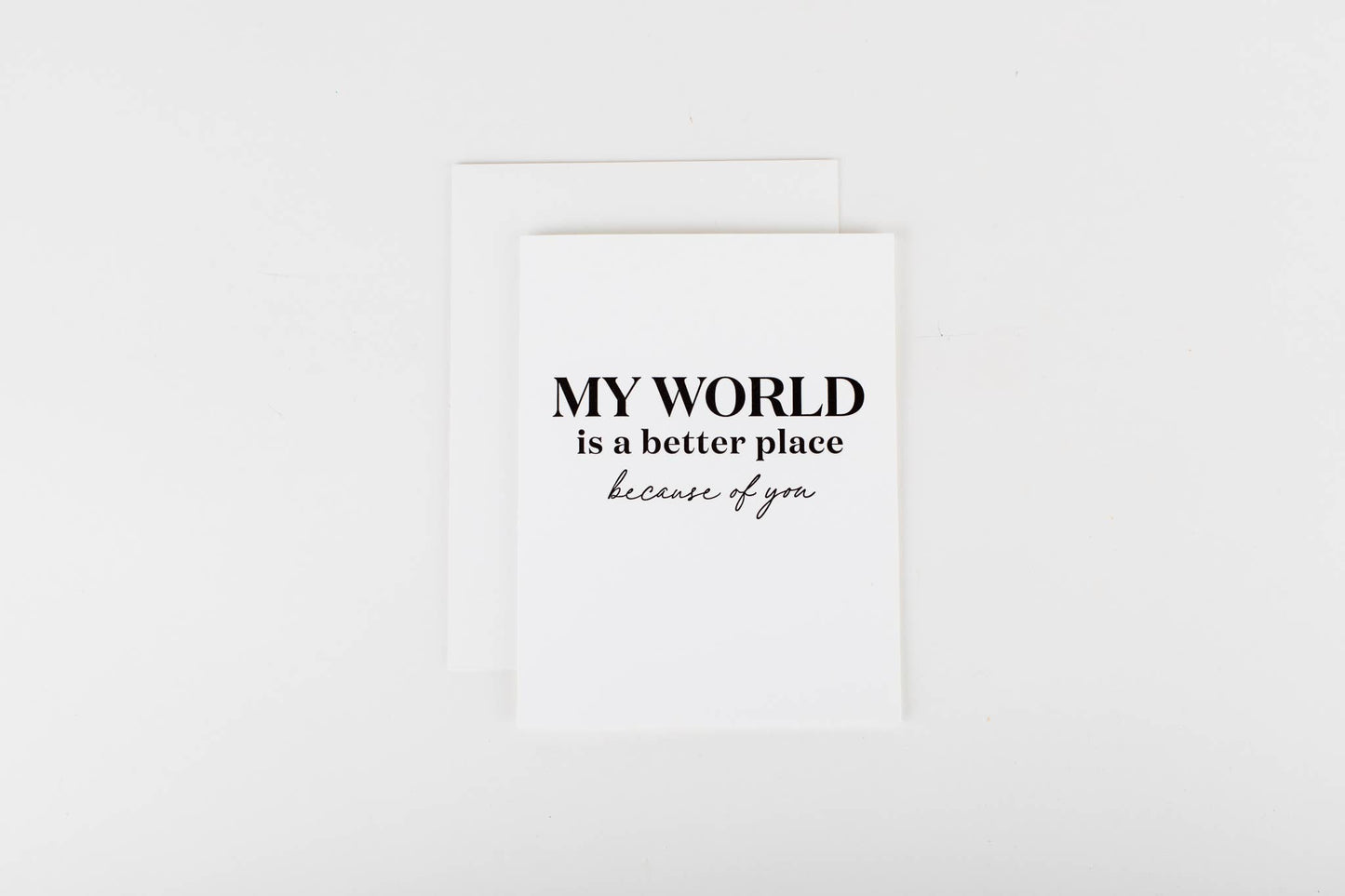 My World is Better Because of You card