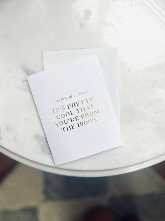 Cool thatYou’re from the 1900’s - Greeting Card  
