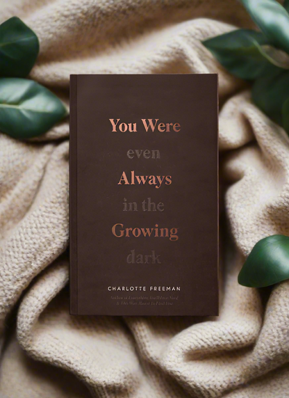 You Were Always Growing (Even In The Dark) - book