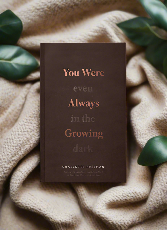 You Were Always Growing (Even In The Dark) - book